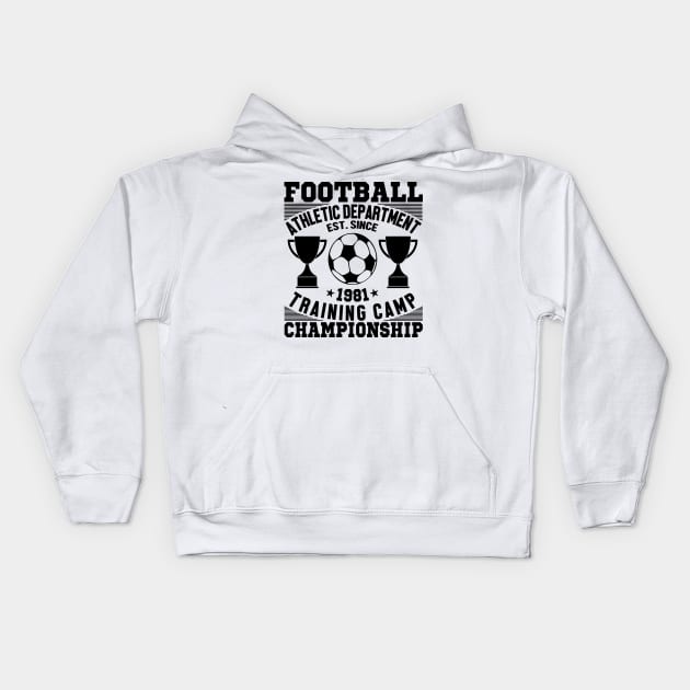 Football athletic department est since 1981 training camp championship Kids Hoodie by mohamadbaradai